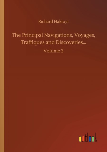 Cover for Richard Hakluyt · The Principal Navigations, Voyages, Traffiques and Discoveries...: Volume 2 (Paperback Book) (2020)