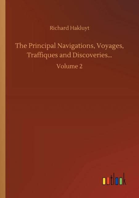 Cover for Richard Hakluyt · The Principal Navigations, Voyages, Traffiques and Discoveries...: Volume 2 (Paperback Bog) (2020)