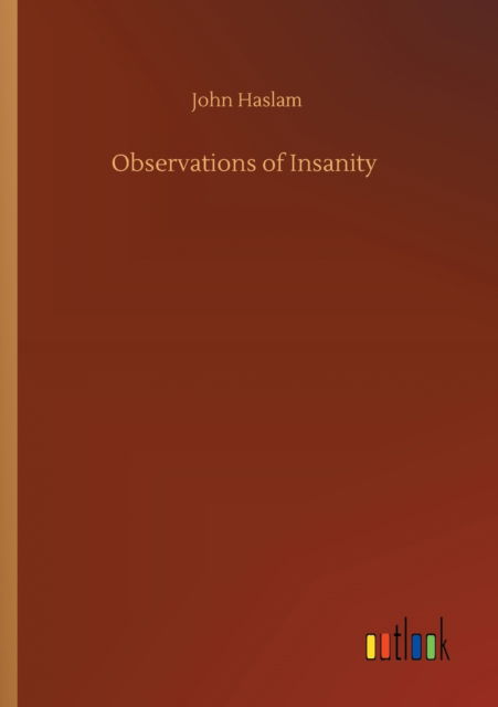 Cover for John Haslam · Observations of Insanity (Paperback Book) (2020)