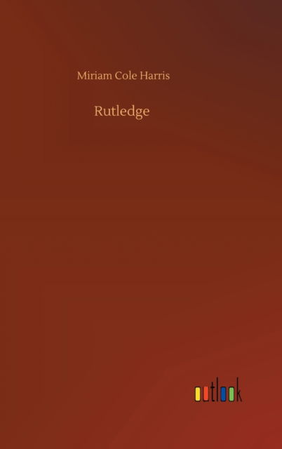 Cover for Miriam Cole Harris · Rutledge (Hardcover Book) (2020)