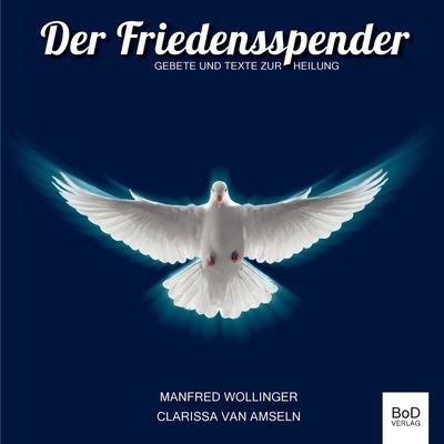 Der Friedensspender - Manfred Wollinger - Livros - Books on Demand - 9783752639230 - 15 de abril de 2021