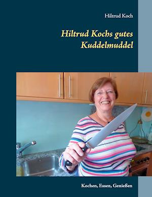Cover for Hiltrud Koch · Hiltrud Kochs gutes Kuddelmuddel (Hardcover Book) (2021)
