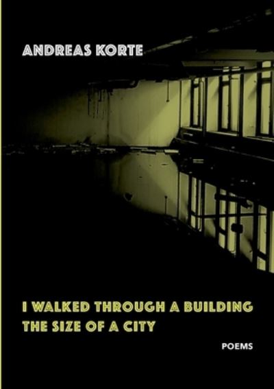 Cover for Andreas Korte · I Walked Through a Building the Size of a City (Paperback Book) (2022)