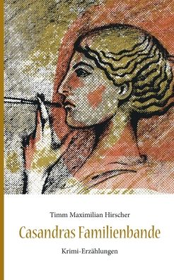 Cover for Timm Maximilian Hirscher · Casandras Familienbande (Paperback Bog) (2022)