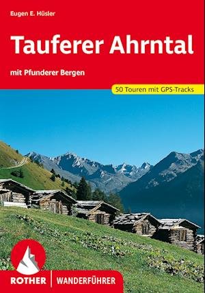 Tauferer Ahrntal - Eugen E. Hüsler - Bücher - Rother Bergverlag - 9783763347230 - 2. August 2023