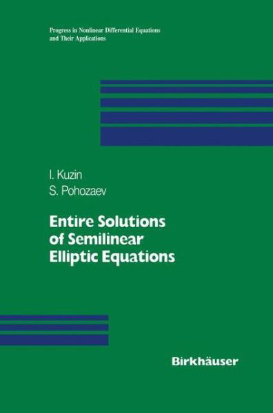 Cover for Ilya A. Kuzin · Entire Solutions of Semilinear Elliptic Equations - Progress in Nonlinear Differential Equations and Their Applications (Hardcover Book) [1997 edition] (1997)