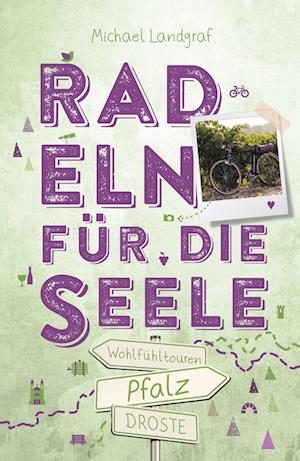 Pfalz. Radeln für die Seele - Michael Landgraf - Books - Droste Verlag - 9783770024230 - March 10, 2023