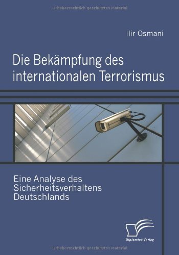Cover for Ilir Osmani · Die Bekämpfung Des Internationalen Terrorismus: Eine Analyse Des Sicherheitsverhaltens Deutschlands (Paperback Bog) [German edition] (2008)