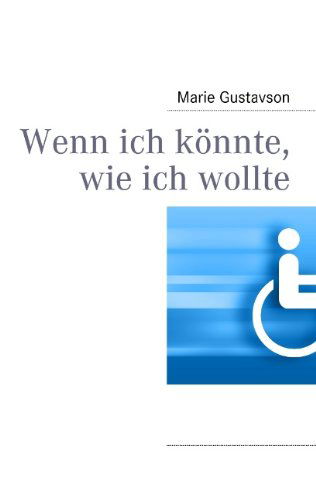 Cover for Marie Gustavson · Wenn Ich Könnte, Wie Ich Wollte (Paperback Book) [German edition] (2008)