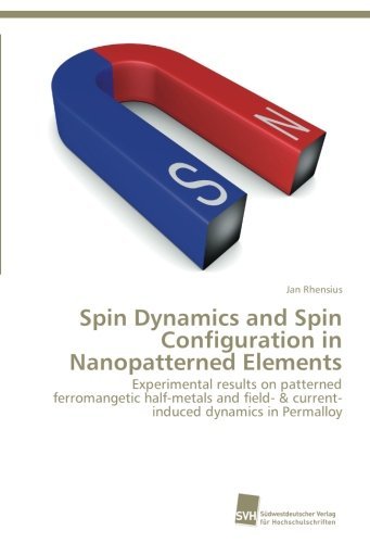 Cover for Jan Rhensius · Spin Dynamics and Spin Configuration in Nanopatterned Elements: Experimental Results on Patterned Ferromangetic Half-metals and Field- &amp; Current-induced Dynamics in Permalloy (Paperback Book) (2012)