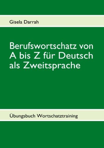 Berufswortschatz von A bis Z fur Deutsch als Zweitsprache: UEbungsbuch Wortschatztraining - Gisela Darrah - Böcker - Books on Demand - 9783839169230 - 3 mars 2015