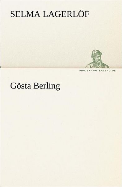 Cover for Selma Lagerlöf · Gösta Berling (Tredition Classics) (German Edition) (Pocketbok) [German edition] (2012)