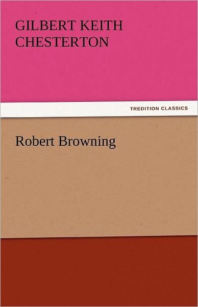 Cover for Gilbert Keith Chesterton · Robert Browning (Tredition Classics) (Taschenbuch) (2011)