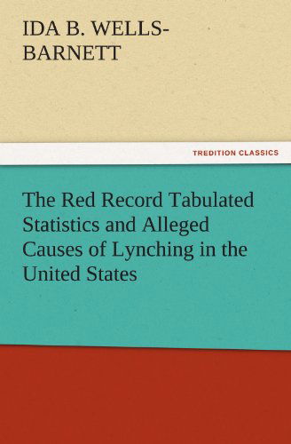 Cover for Ida B. Wells-barnett · The Red Record Tabulated Statistics and Alleged Causes of Lynching in the United States (Tredition Classics) (Paperback Book) (2011)