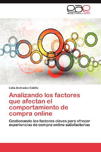 Cover for Lidia Andrades Caldito · Analizando Los Factores Que Afectan El Comportamiento De Compra Online: Gestionando Los Factores Claves Para Ofrecer Experiencias De Compra Online Satisfactorias (Paperback Bog) [Spanish edition] (2012)