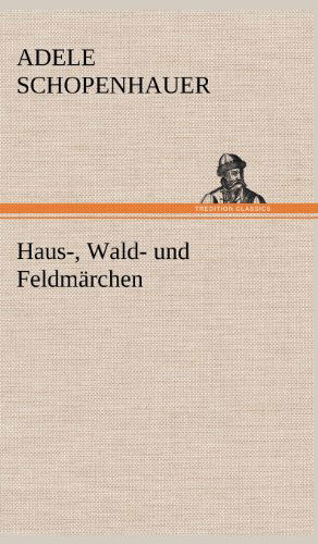Cover for Adele Schopenhauer · Haus-, Wald- Und Feldmarchen (Hardcover Book) [German edition] (2012)
