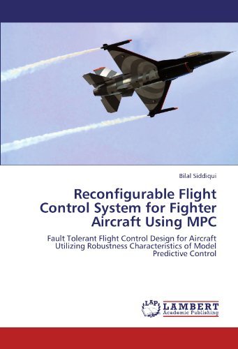 Cover for Bilal Siddiqui · Reconfigurable Flight Control System for Fighter Aircraft Using Mpc: Fault Tolerant Flight Control Design for Aircraft Utilizing Robustness Characteristics of Model Predictive Control (Paperback Book) (2012)