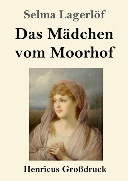 Cover for Selma Lagerloef · Das Madchen vom Moorhof (Grossdruck) (Pocketbok) (2019)