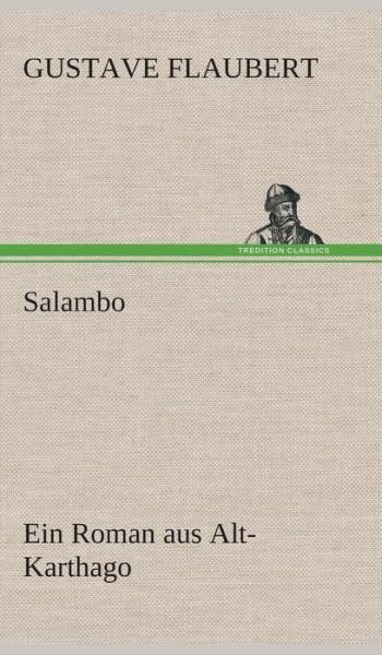 Cover for Gustave Flaubert · Salambo Ein Roman Aus Alt-karthago (Hardcover bog) [German edition] (2013)