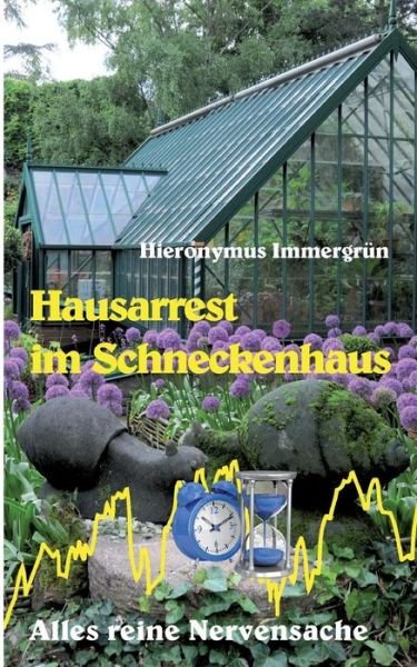 Cover for Hieronymus Immergrün · Hausarrest Im Schneckenhaus (Pocketbok) [German edition] (2014)