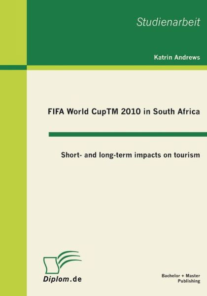 Cover for Katrin Andrews · FIFA World CupTM 2010 in South Africa: Short- and long-term impacts on tourism (Pocketbok) [German edition] (2011)
