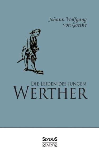 Die Leiden des jungen Werther - Johann Wolfgang Goethe - Books - Severus - 9783863478230 - February 12, 2014