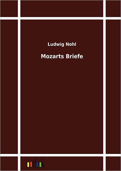 Cover for Ludwig Nohl · Mozarts Briefe (Paperback Book) [German edition] (2011)