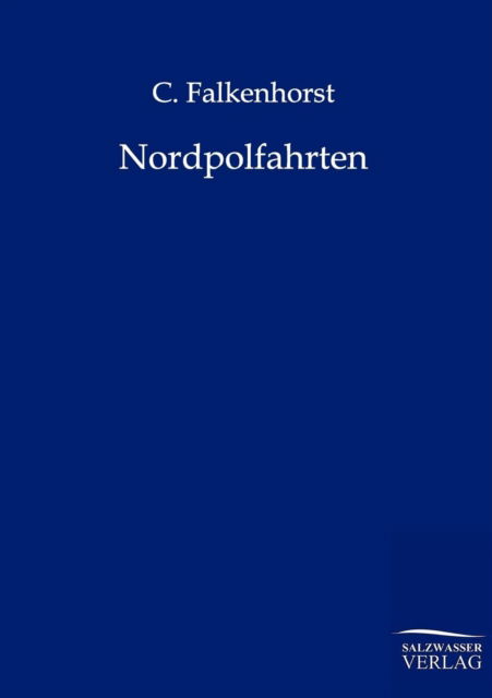 Cover for C Falkenhorst · Nordpolfahrten (Paperback Book) [German edition] (2012)