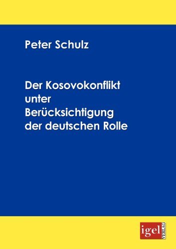 Cover for Peter Schulz · Der Kosovokonflikt Unter Berücksichtigung Der Deutschen Rolle (Pocketbok) [German edition] (2008)