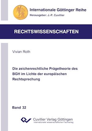 Cover for Vivian Roth · Die zeichenrechtliche Prägetheorie des BGH im Lichte der europäischen Rechtsprechung (Paperback Book) (2021)