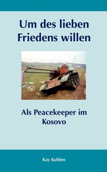 Cover for Kay Kuhlen · Um Des Lieben Friedens Willen (Paperback Book) [German edition] (2009)