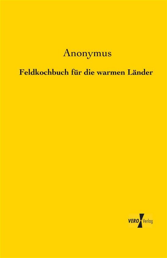 Cover for Anonymus · Feldkochbuch Fuer Die Warmen Laender (Paperback Bog) [German edition] (2019)