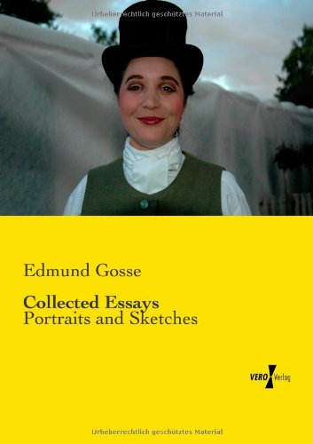 Cover for Edmund Gosse · Collected Essays: Portraits and Sketches (Taschenbuch) (2019)