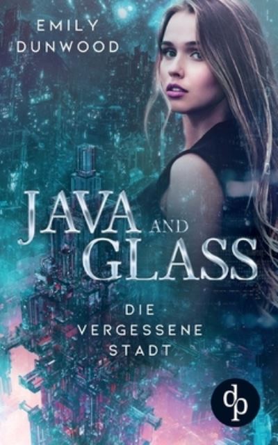 Die vergessene Stadt - Emily Dunwood - Books - DP Verlag - 9783960878230 - January 23, 2020