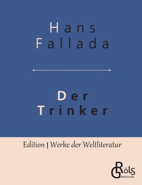 Cover for Hans Fallada · Der Trinker: Roman (Pocketbok) (2019)