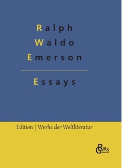 Essays - Ralph Waldo Emerson - Książki - Gröls Verlag - 9783988289230 - 18 stycznia 2023