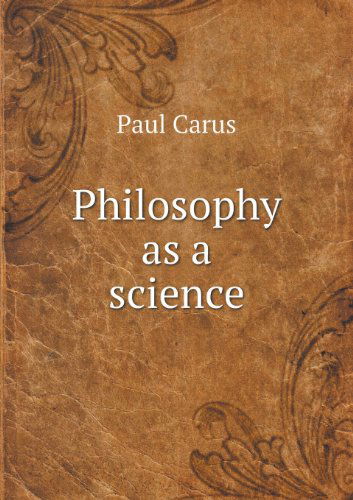 Cover for Paul Carus · Philosophy As a Science (Paperback Book) (2013)