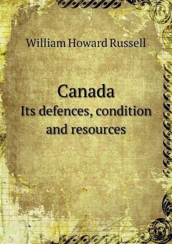 Cover for William Howard Russell · Canada Its Defences, Condition and Resources (Paperback Bog) (2013)