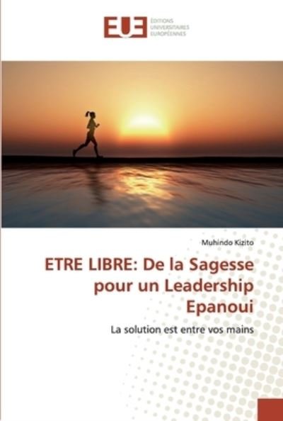 ETRE LIBRE: De la Sagesse pour u - Kizito - Bøger -  - 9786138485230 - 19. april 2019