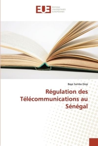 Cover for Baye Samba Diop · Regulation des Telecommunications au Senegal (Paperback Book) (2020)
