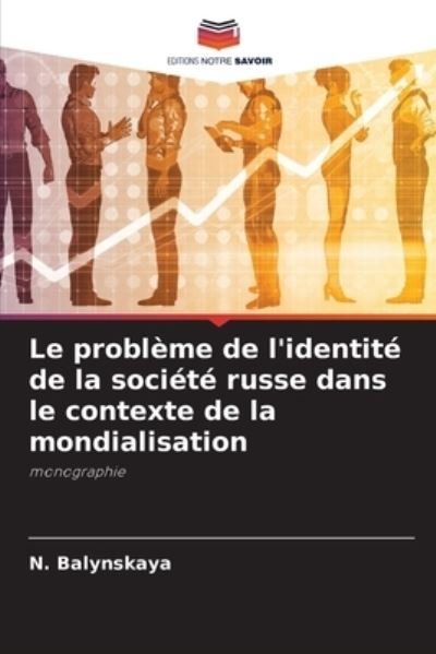 Cover for N Balynskaya · Le probleme de l'identite de la societe russe dans le contexte de la mondialisation (Taschenbuch) (2021)