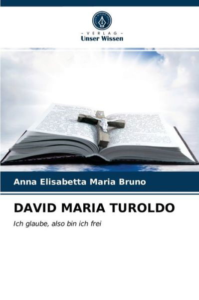 David Maria Turoldo - Anna Elisabetta Maria Bruno - Kirjat - Verlag Unser Wissen - 9786203204230 - maanantai 11. tammikuuta 2021