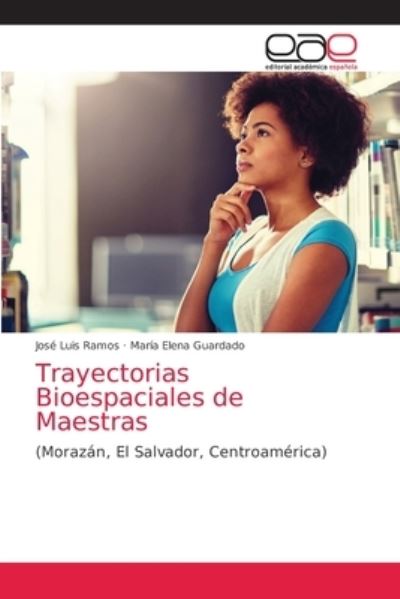 Cover for Jose Luis Ramos · Trayectorias Bioespaciales de Maestras (Paperback Book) (2021)