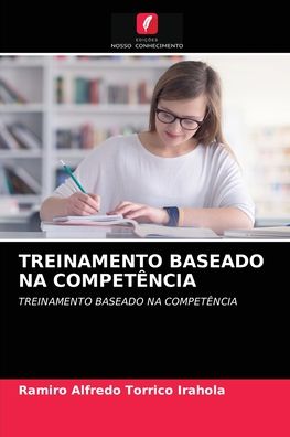 Cover for Ramiro Alfredo Torrico Irahola · Treinamento Baseado Na Competencia (Paperback Book) (2021)