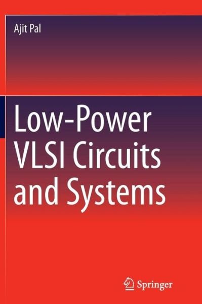 Cover for Ajit Pal · Low-Power VLSI Circuits and Systems (Paperback Book) [Softcover reprint of the original 1st ed. 2015 edition] (2016)