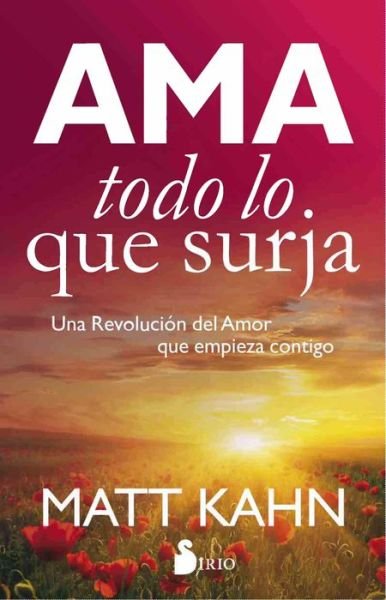 Cover for Matt Kahn · AMA Todo Lo Que Surja (Pocketbok) (2017)
