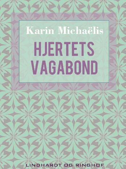 Cover for Karin Michaëlis · Hjertets vagabond (Sewn Spine Book) [2º edição] (2017)