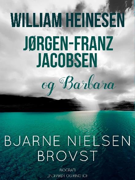 Cover for Bjarne Nielsen Brovst · William Heinesen, Jørgen-Frantz Jacobsen og Barbara (Sewn Spine Book) [1. Painos] (2017)