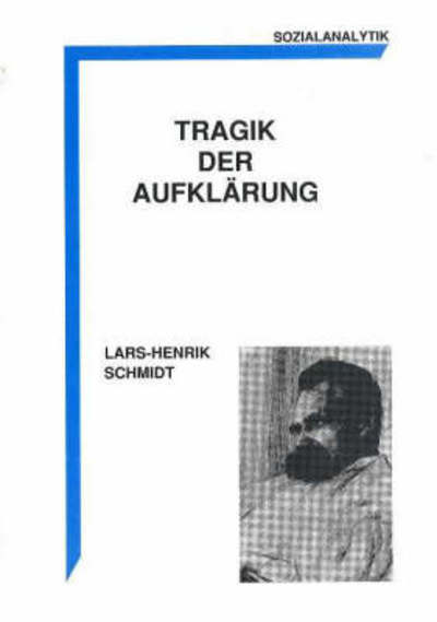 Tragik der Aufklärung - Lars-Henrik Schmidt - Książki - Aarhus Universitetsforlag - 9788772885230 - 3 stycznia 2001