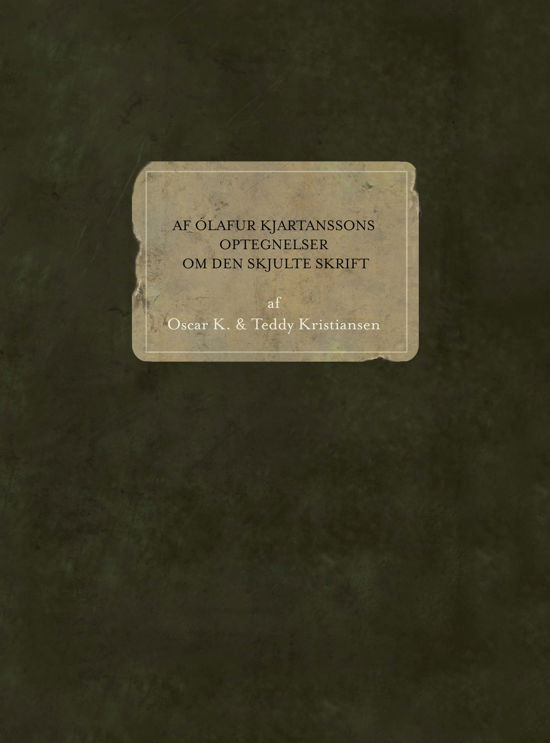 Cover for Oscar K. · Af Olafur Kjartanssons optegnelser om den skjulte skrift (Bound Book) [1er édition] [Indbundet] (2011)